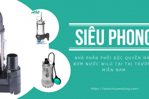 Siêu Phong nhà phần phối bơm chìm nước thải Wilo chất lượng giá hợp lý